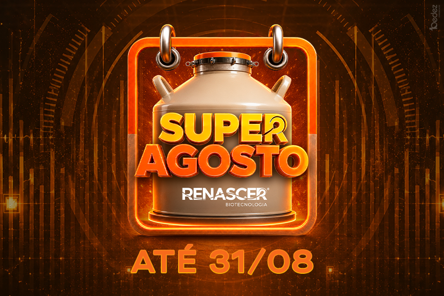 SUPER AGOSTO TRAZ CONDIÇÕES ESPECIAIS PARA VOCÊ ADQUIRIR SÊMEN DA RENASCER BIOTECNOLOGIA
